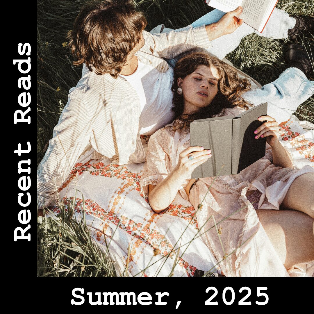 Recent Reads Summer 2025
